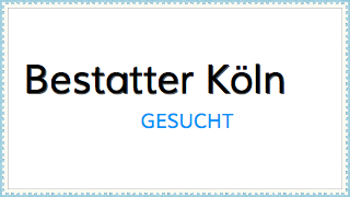 Gesucht wird ein sehr gutes Bestattungs Unternehmen in Köln.